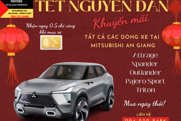 Chương trình khuyến mãi Tết Nguyên Đáng 2023 tại Mitsubishi VIG An Giang - Đồng Tháp